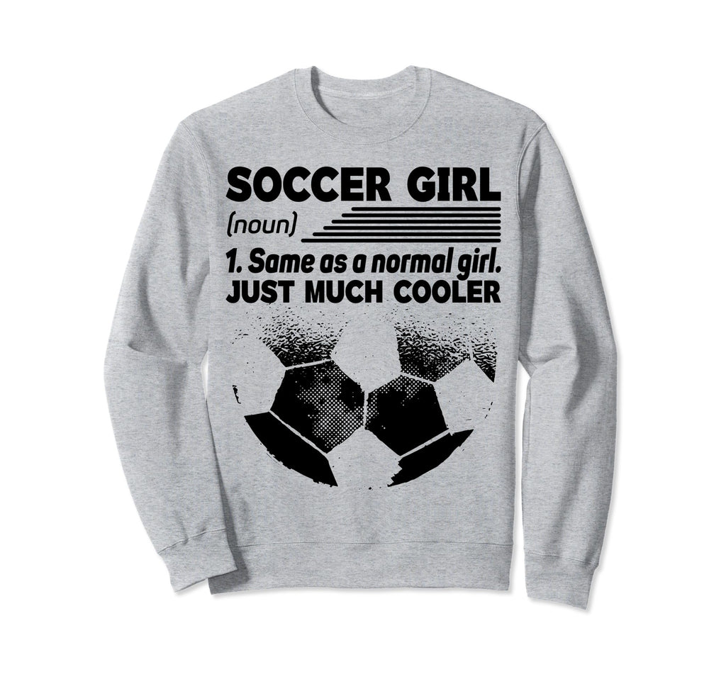 Soccer Same As Normal Just Much Sweatshirt - Fun Novelty Design Unisex