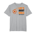 Lifes About Goals Soccer Football Sports T-Shirt - Graphic Print Unisex