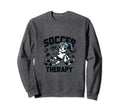 Soccer Therapy I Passionate Soccer Sweatshirt - Custom Art Print Men Women