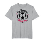 Soccer Sister My Brothers Biggest Fan T-Shirt - Custom Art Print Men Women