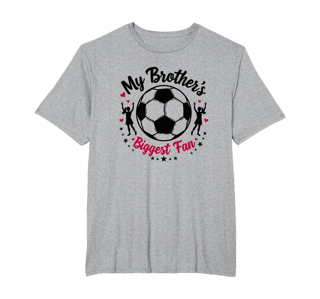 Soccer Sister My Brothers Biggest Fan T-Shirt - Fun Novelty Design Unisex