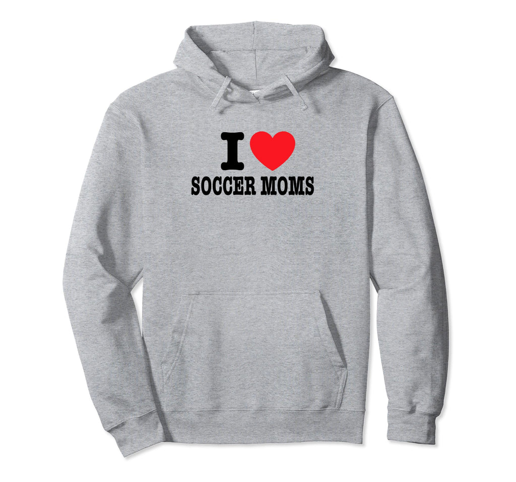I Love Soccer Moms Hoodie - Custom Art Print for Adults