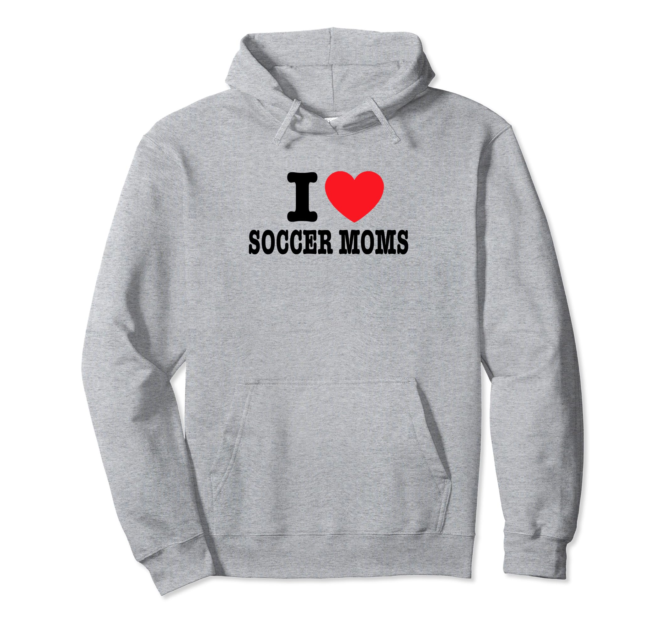 I Love Soccer Moms Hoodie - Custom Art Print for Adults