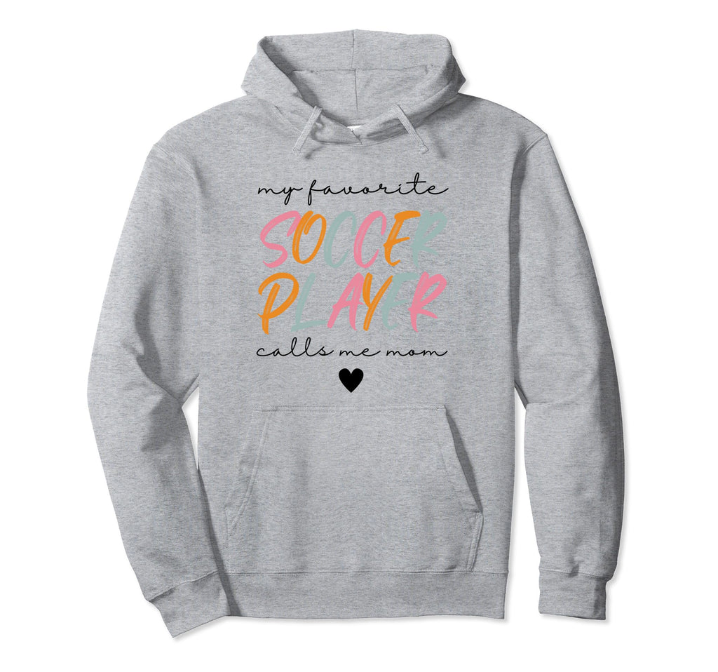 Soccer Mom My Favorite Soccer Player Hoodie - Novelty Apparel Men Women