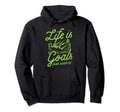 Life Is All About Goals And Assists Hoodie - Streetwear Style for Adults