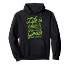 Life Is All About Goals And Assists Hoodie - Streetwear Style for Adults