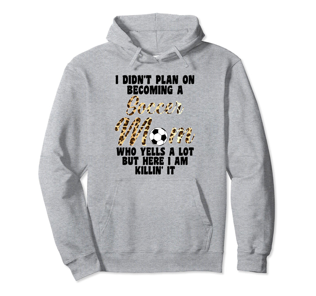 I Didnt Plan Becoming Soccer Mom Soccer Hoodie - Minimalist Print Unisex