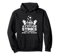If You Think My Attitude Stinks Smell My Hoodie - Custom Art Print Unisex