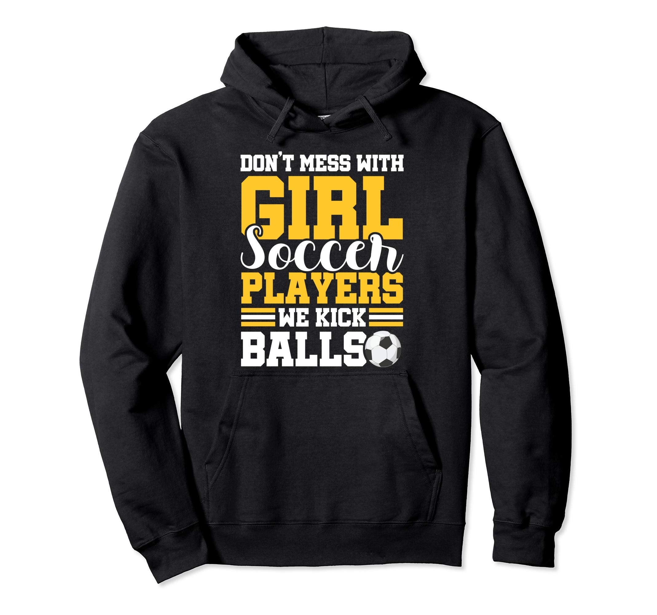 Dont Mess Soccer Players We Kick Balls Hoodie - Novelty Apparel for Adults