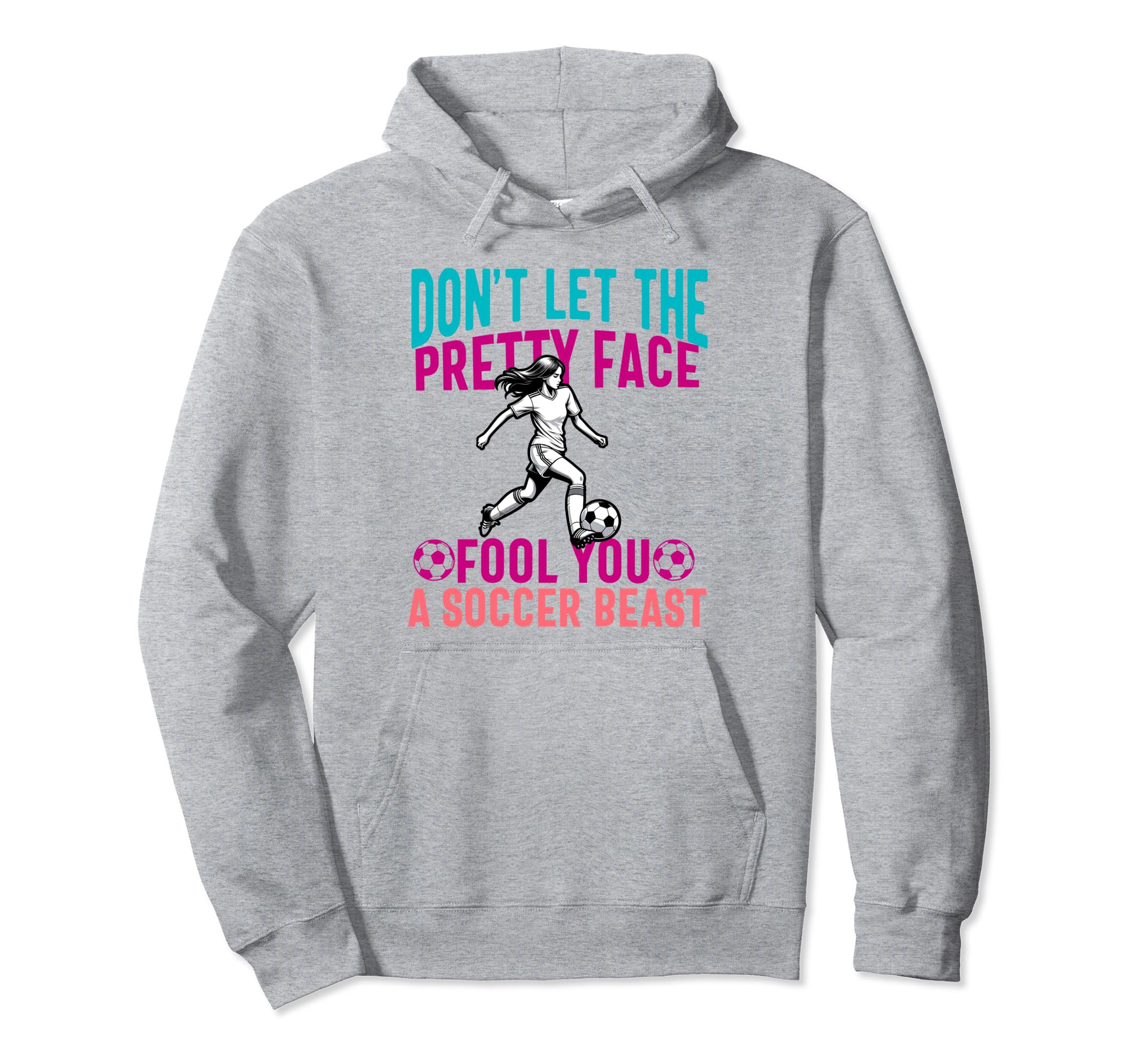 Dont Let Pretty Face Fool You Soccer Hoodie - Fun Novelty Design Men Women