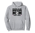 Because Im Soccer Mom Thats Why Soccer Hoodie - Novelty Apparel Unisex