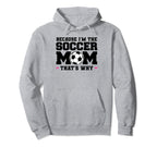 Because Im Soccer Mom Thats Why Soccer Hoodie - Novelty Apparel Unisex