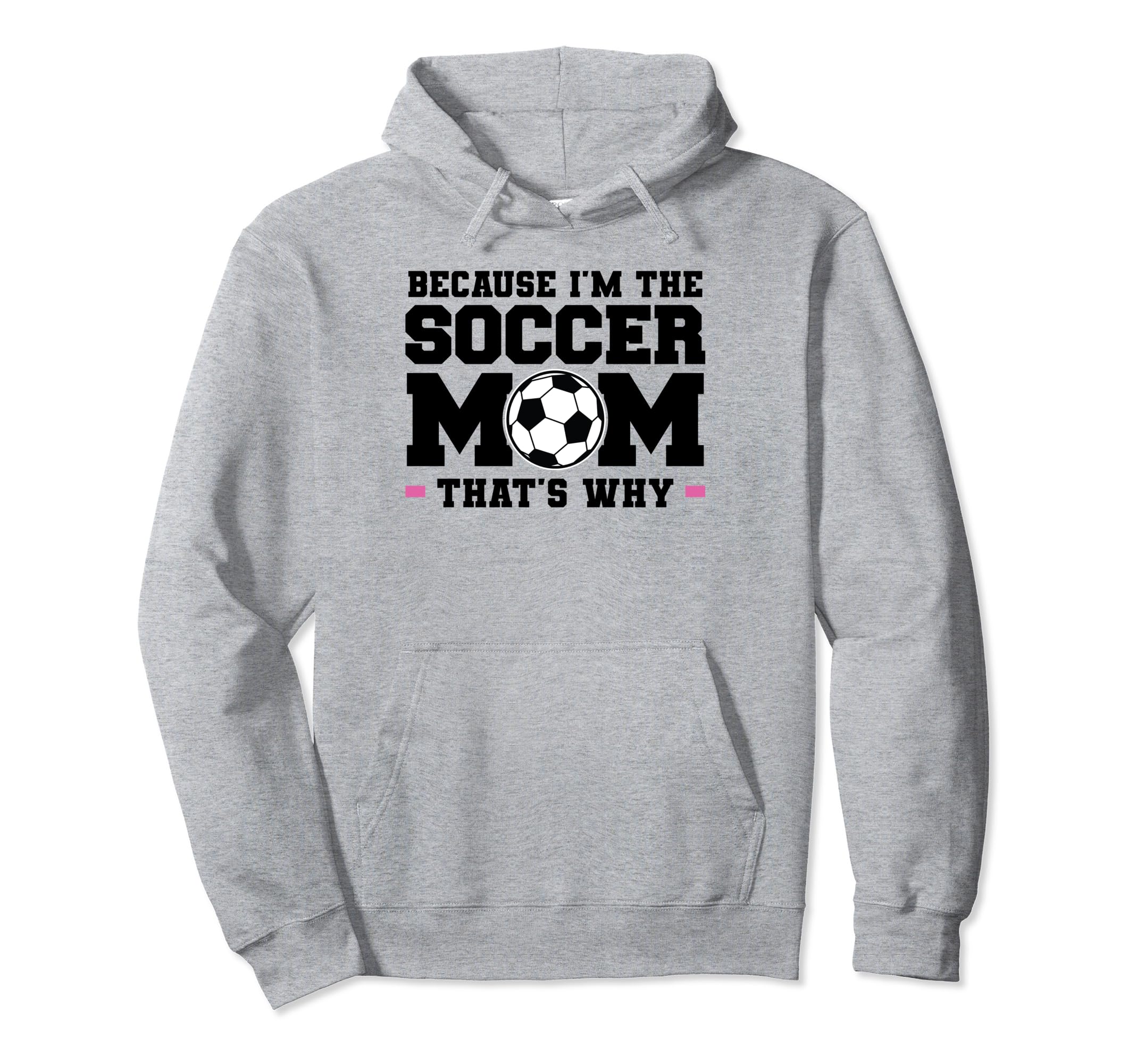 Because Im Soccer Mom Thats Why Soccer Hoodie - Novelty Apparel Unisex