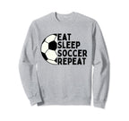 Eat Sleep Soccer Repeat Funny Sport Sweatshirt - Novelty Apparel Men Women