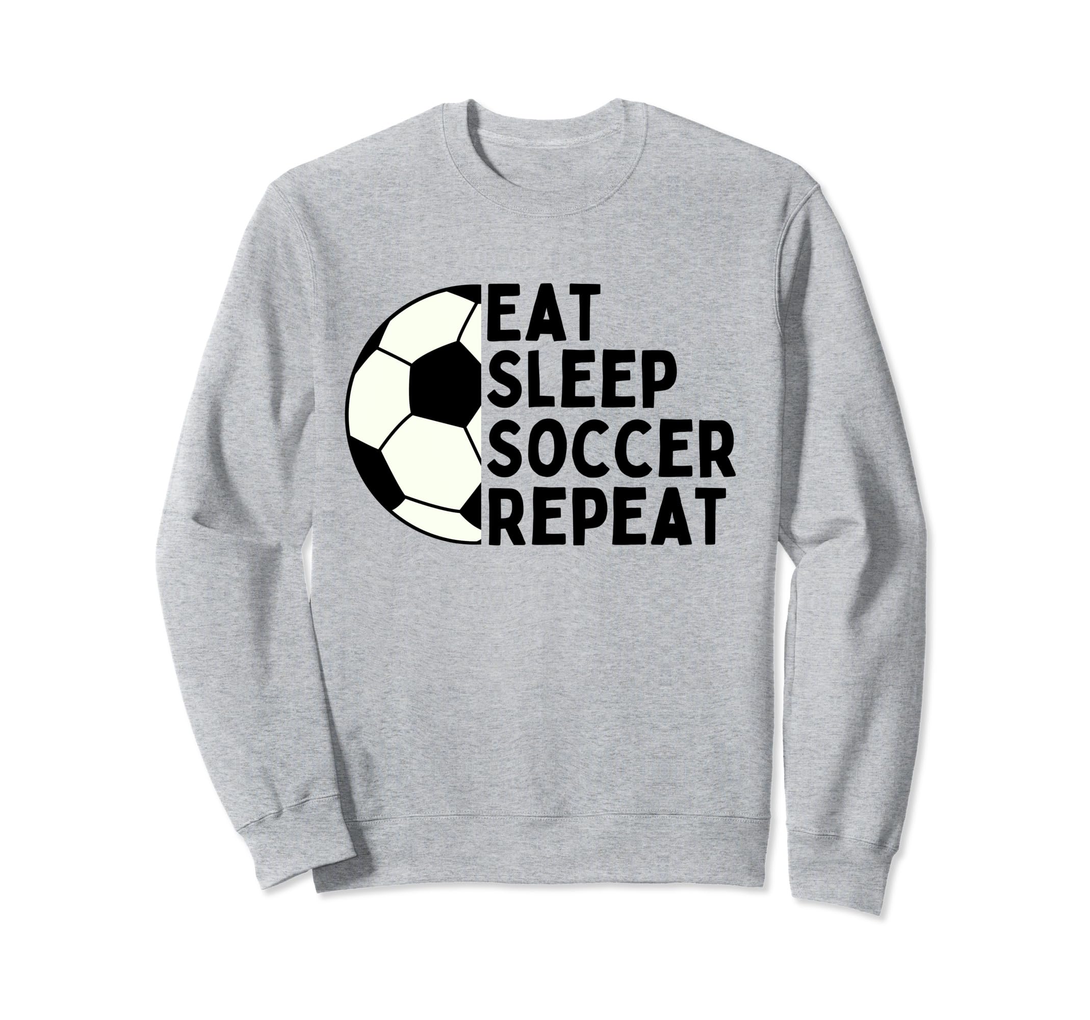 Eat Sleep Soccer Repeat Funny Sport Sweatshirt - Novelty Apparel Men Women