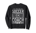 Sportsman Trainer Im Soccer Coach Sweatshirt - Trendy Graphic Men Women