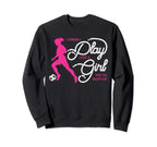 I Know I Play Like Soccer Gift Sweatshirt - Aesthetic Graphic for Adults