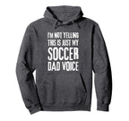 Im Not Yelling This Is Just My Soccer Hoodie - Custom Art Print Men Women