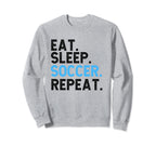 Eat Sleep Soccer Repeat Soccer Player Sweatshirt - Graphic Print Unisex