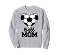 Ball Mom Funny Soccer Player Mom Sweatshirt - Casual Everyday Wear Unisex