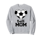 Ball Mom Funny Soccer Player Mom Sweatshirt - Casual Everyday Wear Unisex