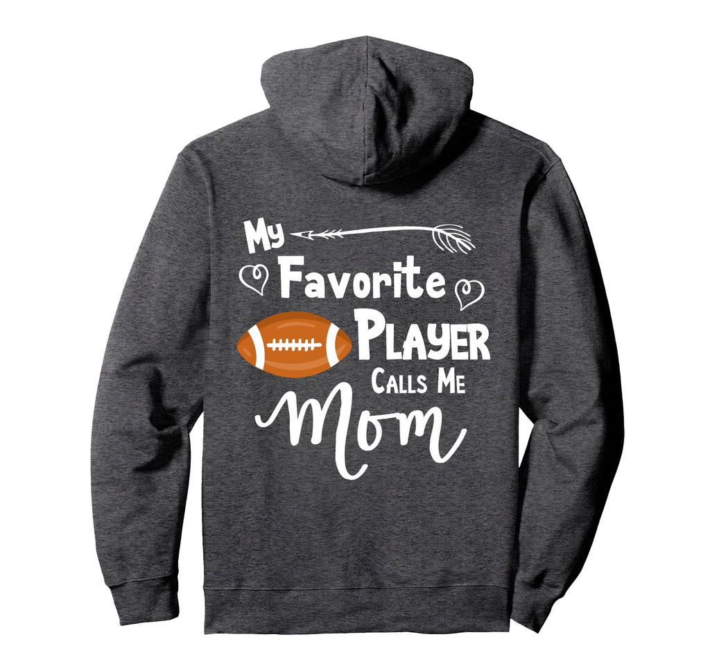 Football My Favorite Player Calls Me Hoodie - Streetwear Style Men Women