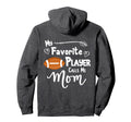 Football My Favorite Player Calls Me Hoodie - Streetwear Style Men Women