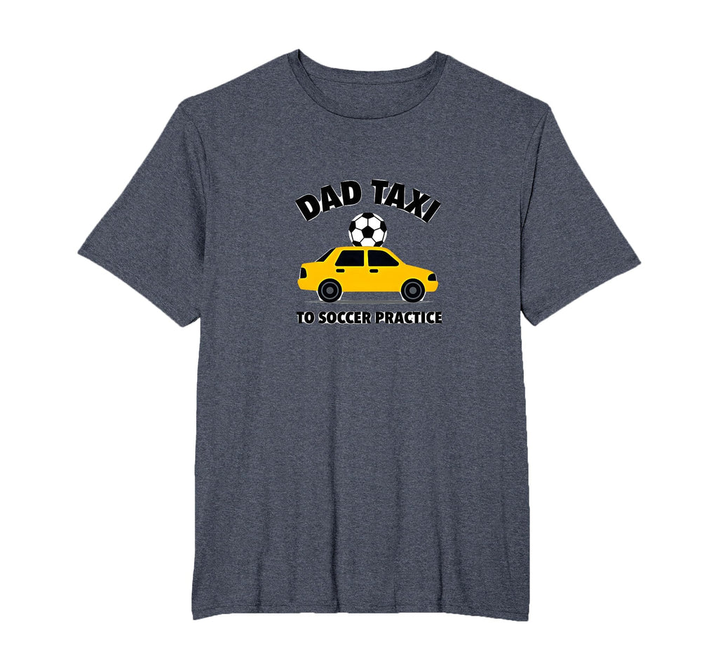 Dad Taxi To Soccer Practice T-Shirt - Casual Everyday Wear for Adults