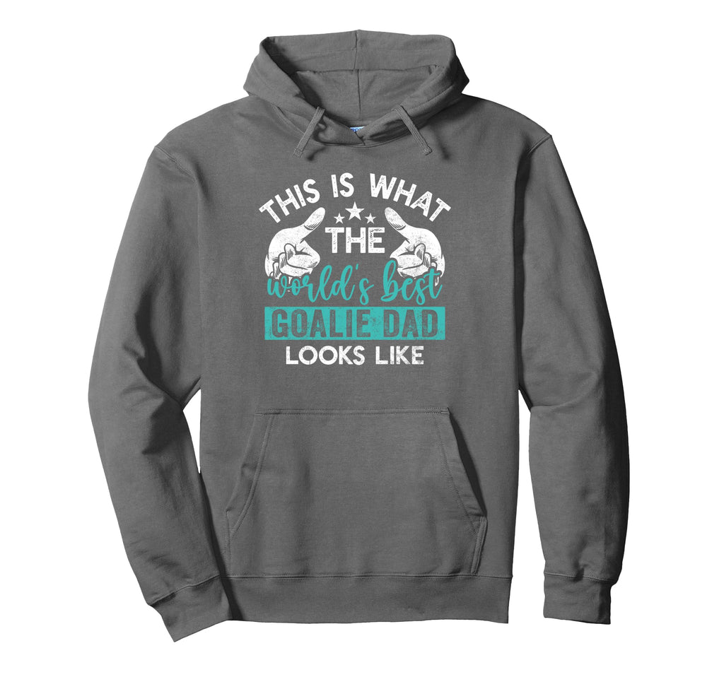 This Is What Worlds Best Goalie Dad Hoodie - Custom Art Print Men Women