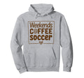 Weekends Coffee And Soccer Mom Life Hoodie - Minimalist Print Men Women