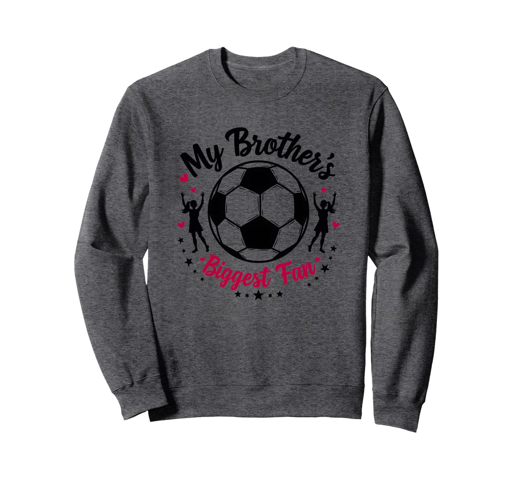 Soccer Sister My Brothers Biggest Sweatshirt - Aesthetic Graphic Men Women