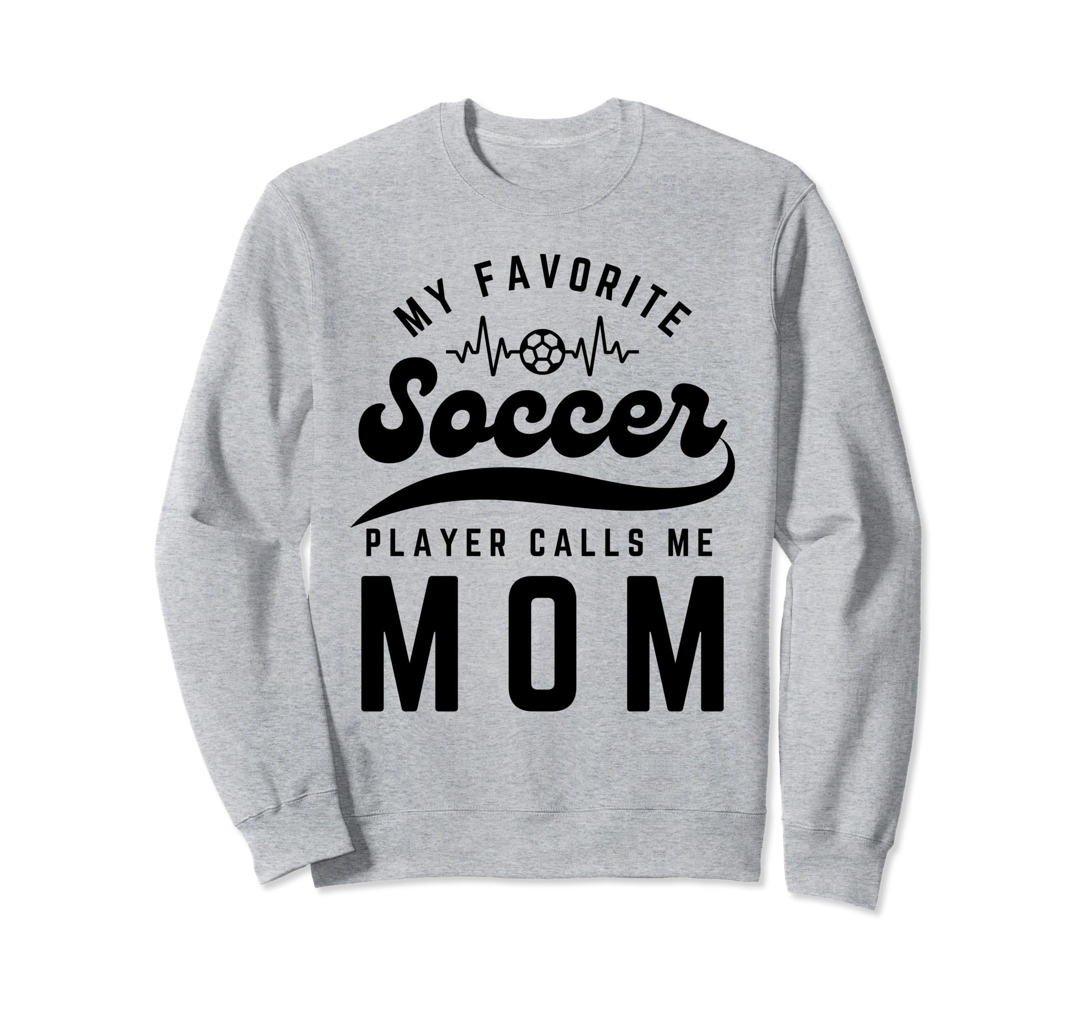My Favorite Soccer Player Calls Me Sweatshirt - Graphic Print Men Women