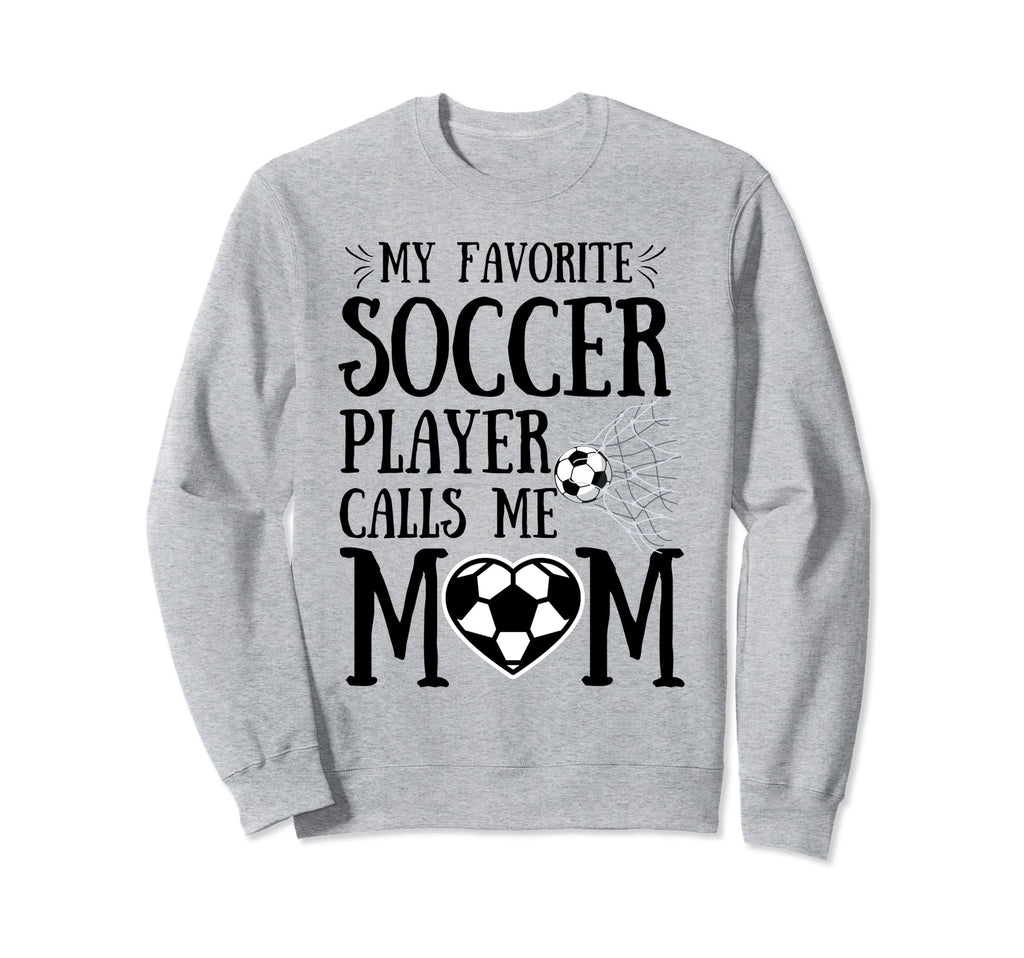 My Favorite Soccer Player Calls Me Sweatshirt - Aesthetic Graphic Unisex