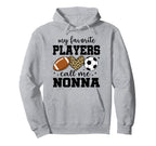 My Favorite Players Call Me Nonna Hoodie - Custom Art Print for Adults