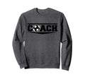 Soccer Coach Funny Football Sweatshirt - Casual Everyday Wear Men Women