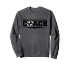 Soccer Coach Funny Football Sweatshirt - Casual Everyday Wear Men Women