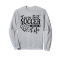 Livin That Soccer Mom Life Funny Sweatshirt - Graphic Print Men Women
