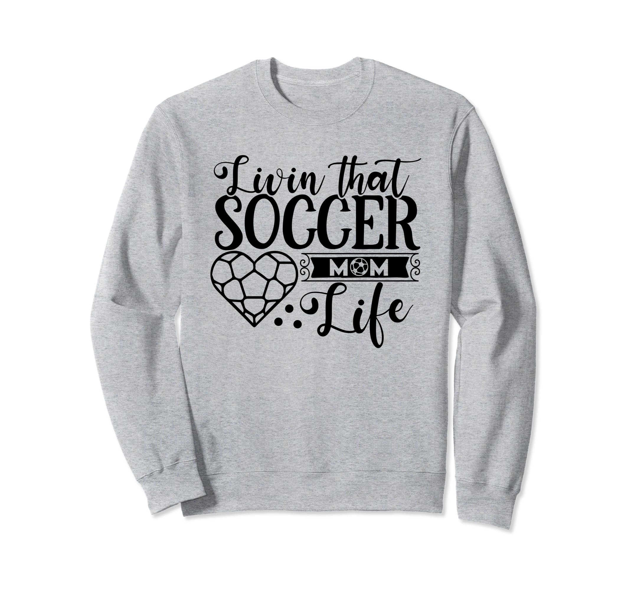 Livin That Soccer Mom Life Funny Sweatshirt - Graphic Print Men Women