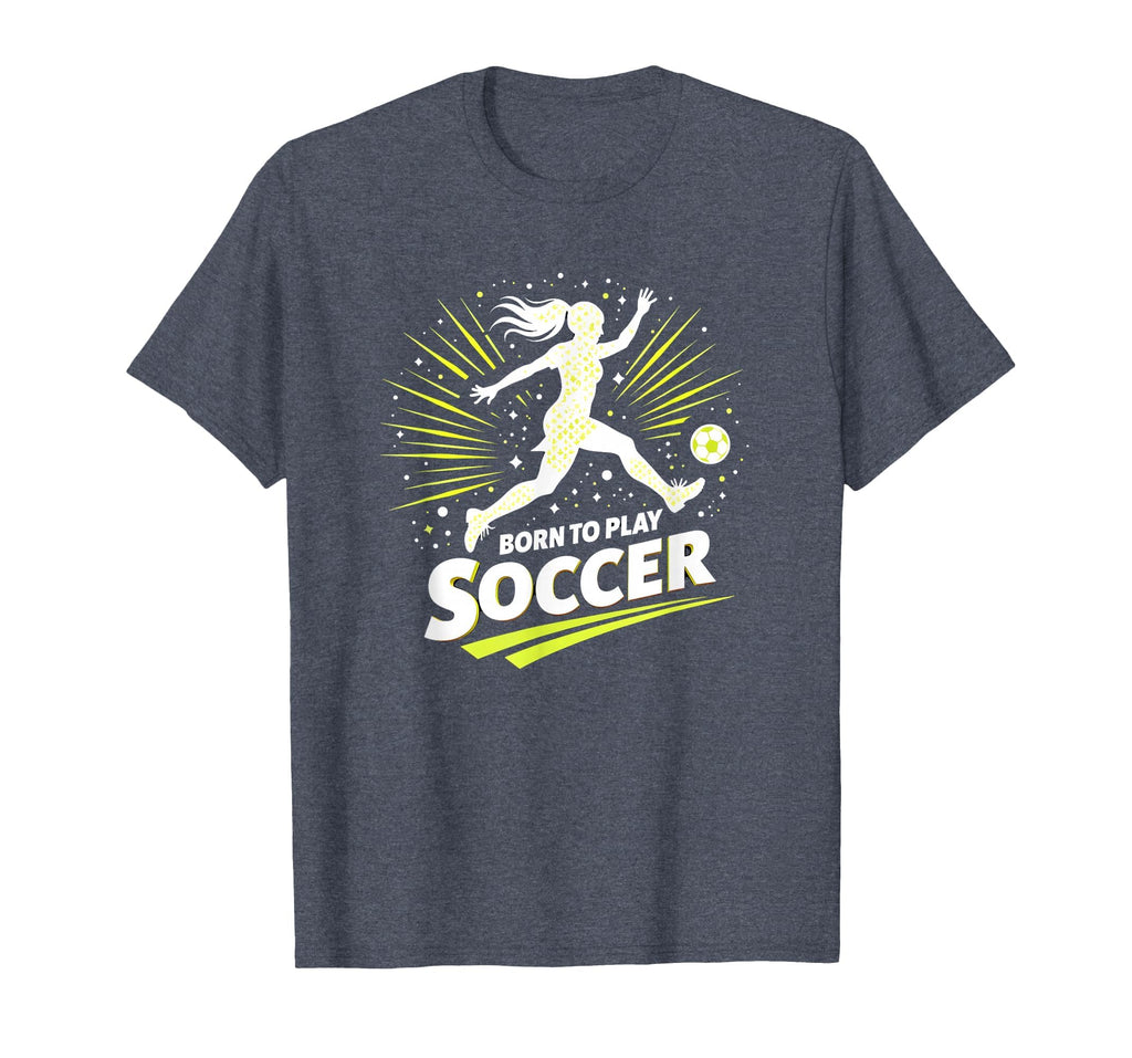 Born To Play Soccer Womens Inspirational T-Shirt - Graphic Print Men Women
