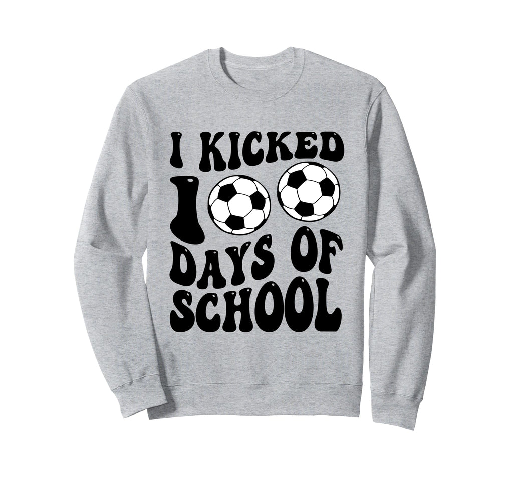 I Kicked 100 Days School Soccer Sweatshirt - Aesthetic Graphic Men Women