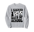 I Kicked 100 Days School Soccer Sweatshirt - Aesthetic Graphic Men Women