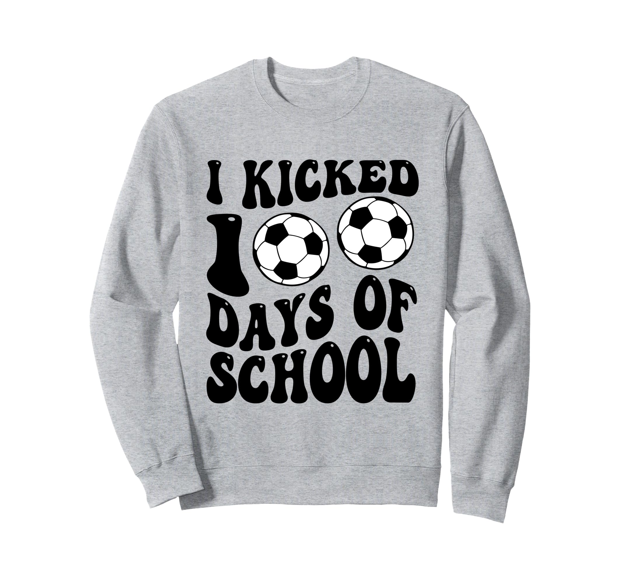 I Kicked 100 Days School Soccer Sweatshirt - Aesthetic Graphic Men Women