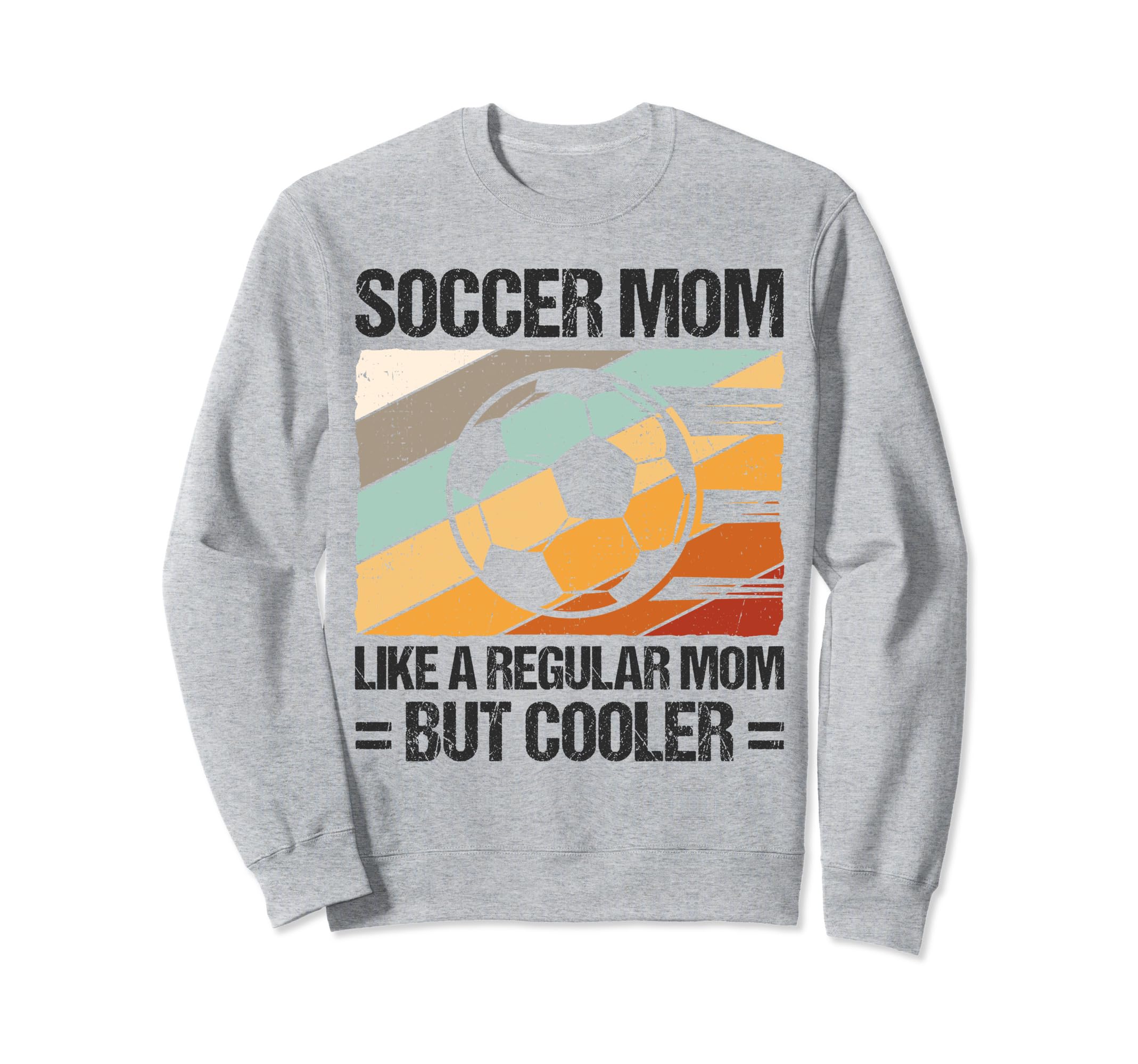 Soccer Mom Like Regular Mom But Sweatshirt - Streetwear Style Men Women