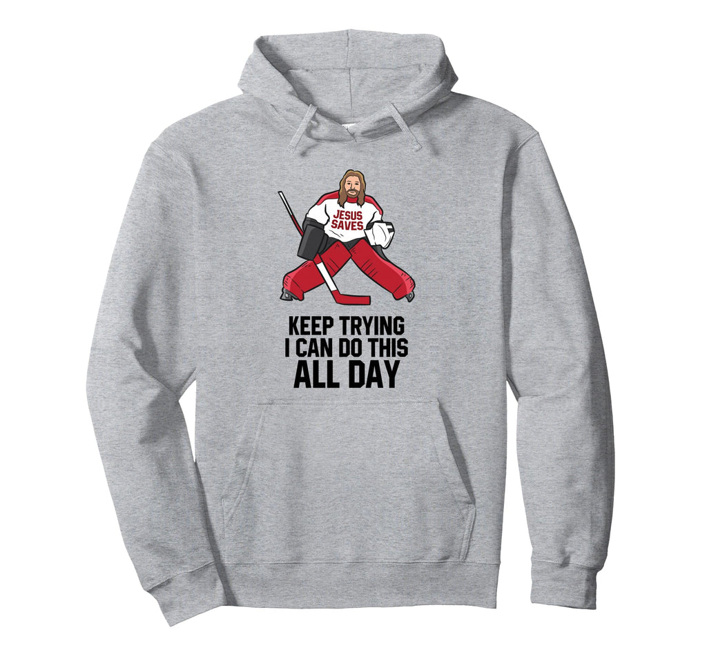 Keep Trying I Can Do This All Day Hoodie - Novelty Apparel Men Women
