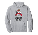 Keep Trying I Can Do This All Day Hoodie - Novelty Apparel Men Women