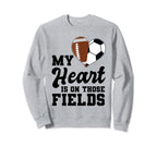 My Heart Is Those Fields Soccer Sweatshirt - Streetwear Style Men Women
