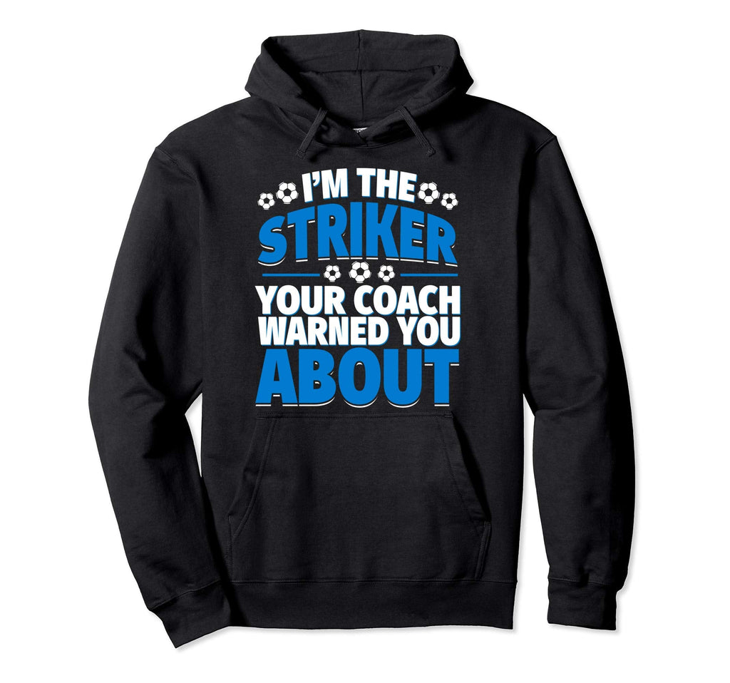 Striker Your Coach Warned You About Hoodie - Streetwear Style for Adults