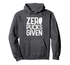 Hockey Zero Pucks Given Funny Hockey Hoodie - Minimalist Print Men Women