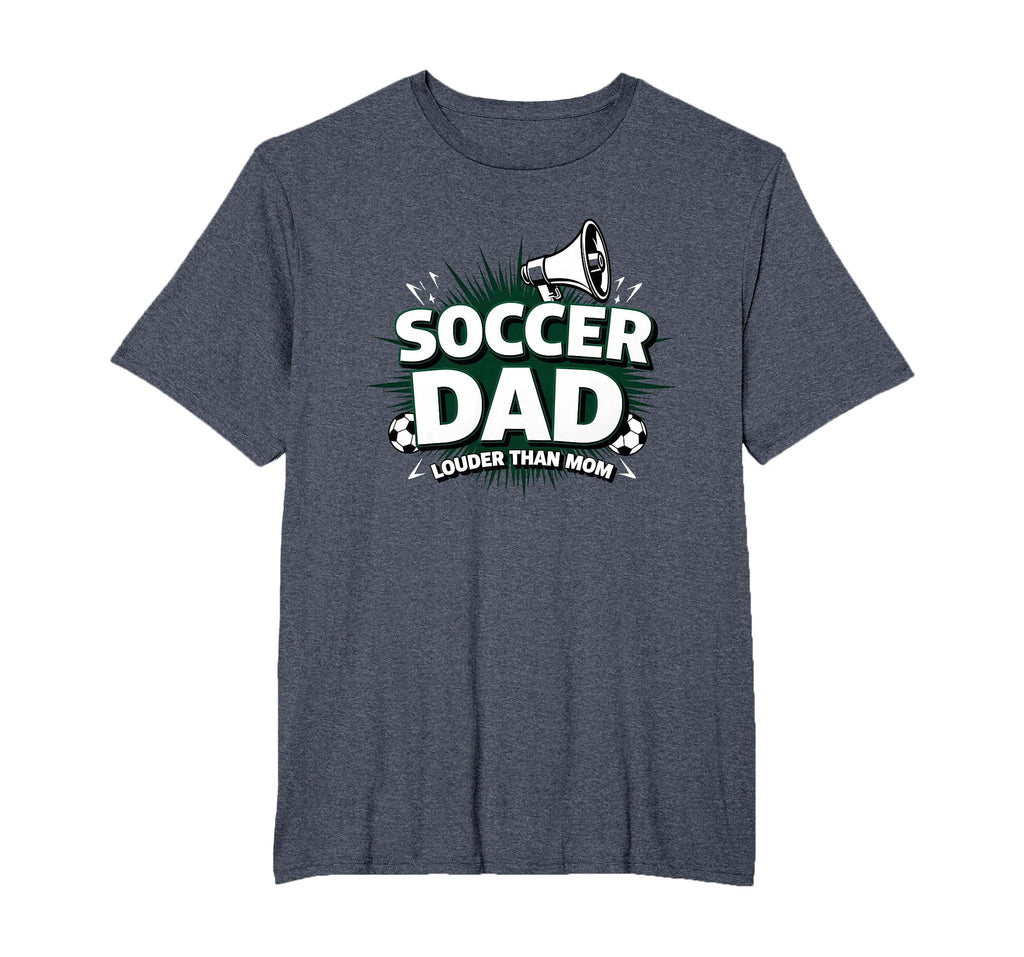 Soccer Dad Louder Than Mom Mens Big T-Shirt - Novelty Apparel Men Women