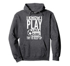 I Know I Play Like Try To Keep Up Funny Hoodie - Graphic Print for Adults